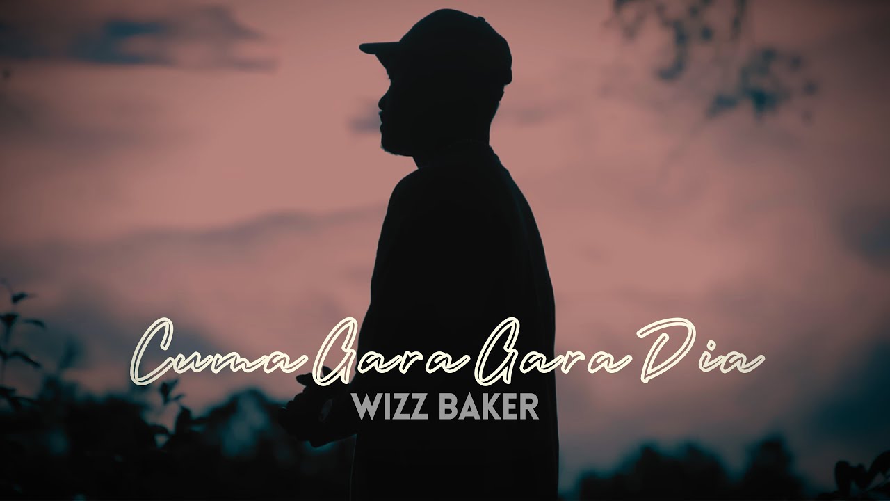 WIZZ BAKER - CUMA GARA-GARA DIA || Lirik Lagu