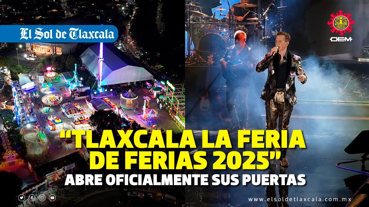 🎡 Inaugurada "Tlaxcala, la Feria de Ferias 2025" 🥳