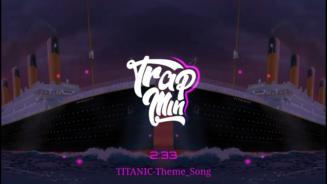 TITANIC-Theme_Song_[Trap_Remix]