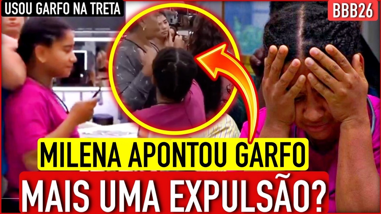 🚨😱URGENTE: MILENA EXPULSA?! VÍDEO MOSTRA ELA USANDO GARFO NA BRIGA APÓS COLOCAR NA PANELA QUENTE!