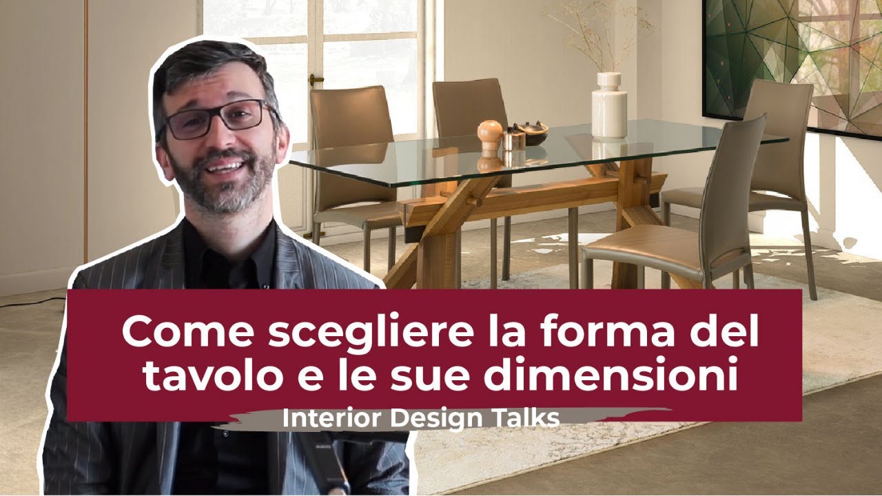 Come scegliere la forma e le dimensioni del tavolo - Interior Design Talks #16