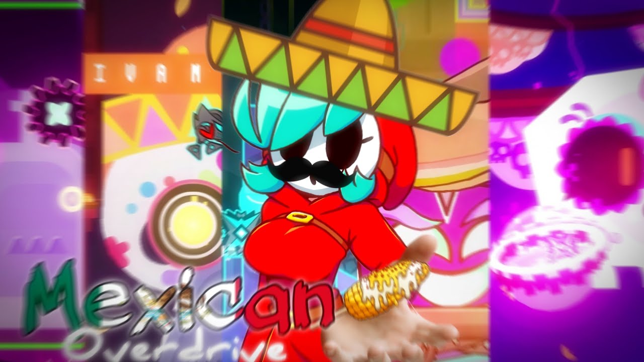 Mexican Overdrive By NitSel (me) & More - [Verified By Vlegier] | Geometry Dash 2.11