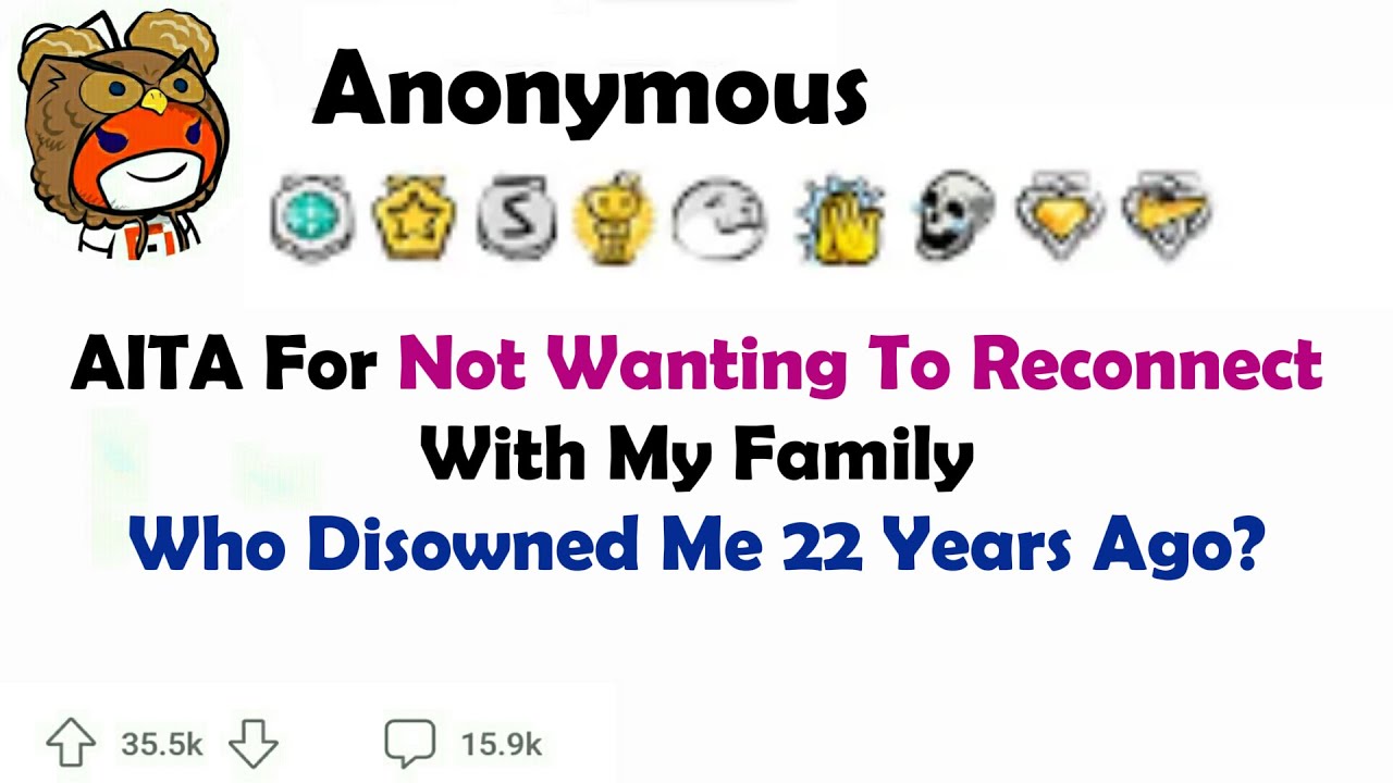 AITA for Not Wanting to Reconnect with My Family Who Disowned Me 22 Years ago?