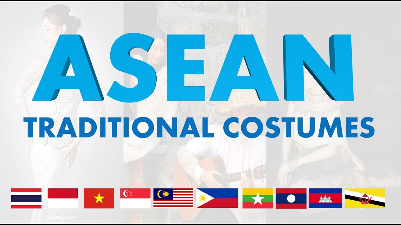 ASEAN National Costumes - Southeast Asian Countries Traditional Costumes