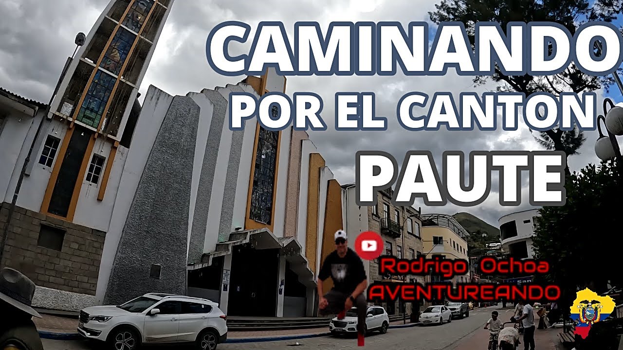 CAMINANDO POR EL CANTON PAUTE ECUADOR