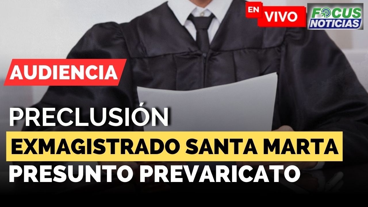 #ENVIVO Audiencia Preclusión EXMAGISTRADO de SANTA MARTA Presunto PREVARICATO  #FocusNoticias