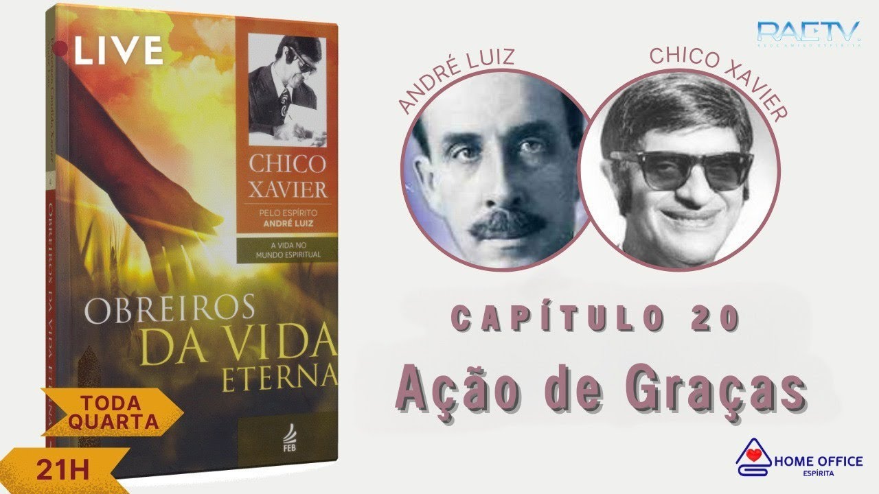 OBREIROS DA VIDA ETERNA - Chico Xavier e André Luiz - Cap. 20 -  Ação de Graças