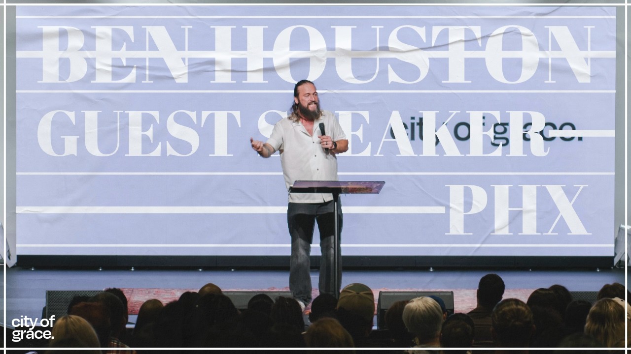 City of Grace I Sermon I Ben Houston