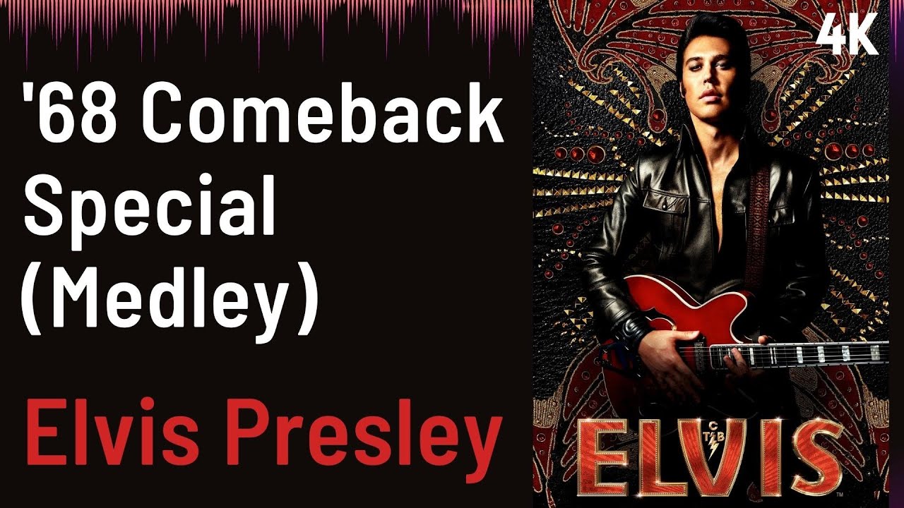 ELVIS Soundtrack : '68 Comeback Special (Medley) - Elvis Presley | 4K