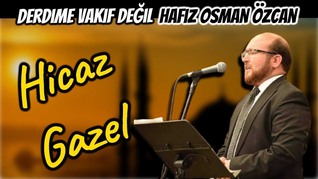 Derdime vakıf değil Hafız Osman Özcan Hicaz Gazel