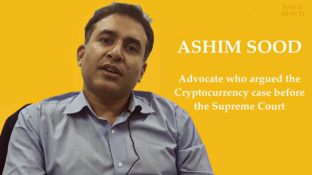 Advocate Ashim Sood on Cryptocurrency Judgment - Bar & Bench