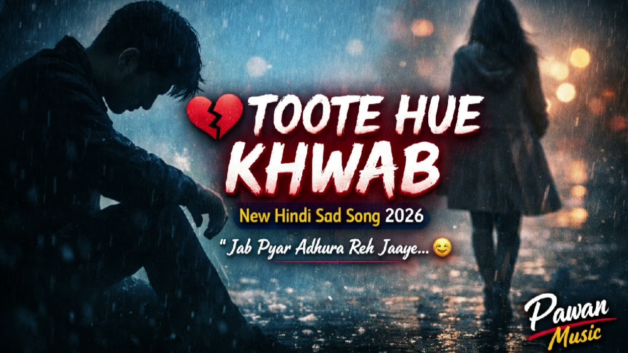 💔टूटे  हुए  ख़्वाब💔 | NEW HINDI SAD SONG😥| 🎧HEADPHONE FEEL IT SONG 💔2026 song