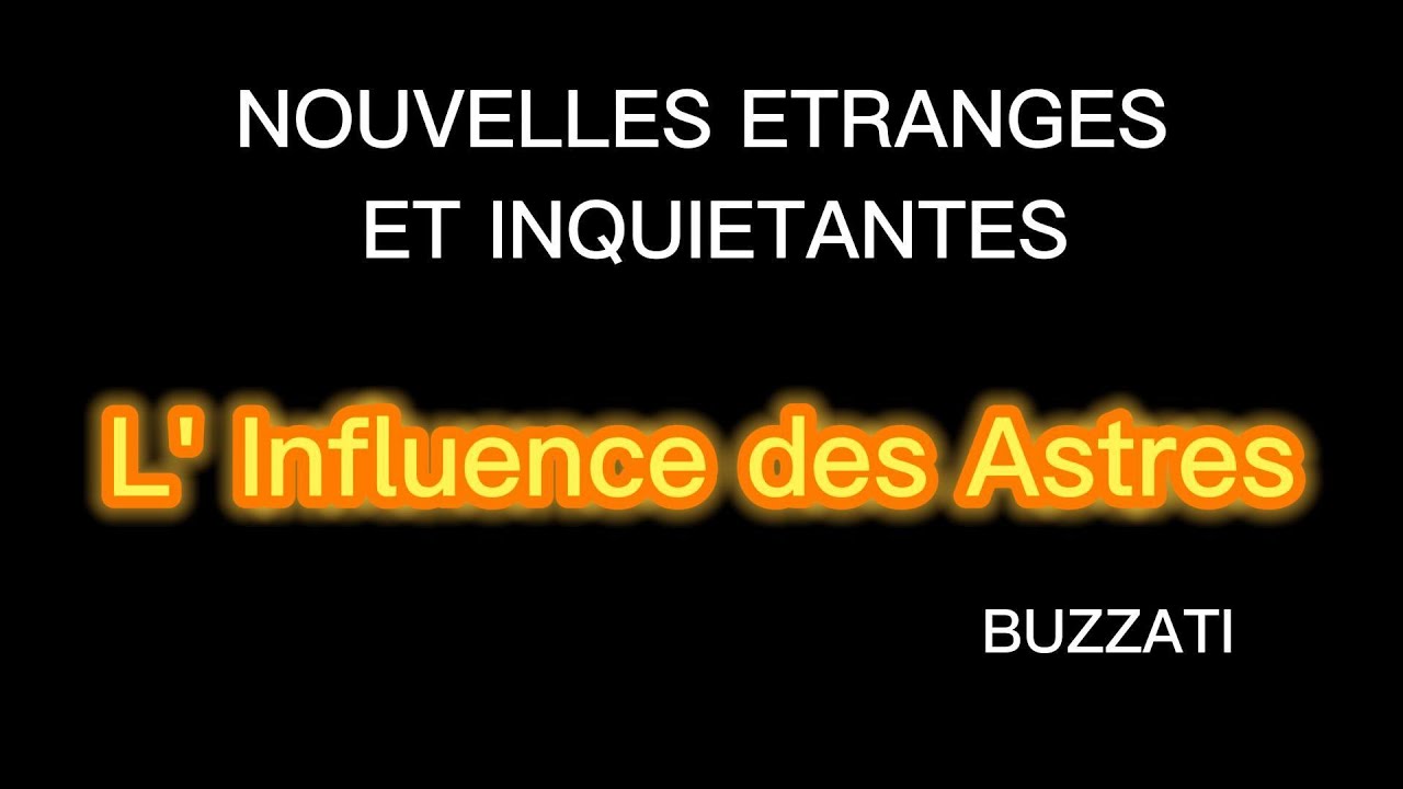L INFLUENCE DES ASTRES : Nouvelles Etranges et Inquiétantes