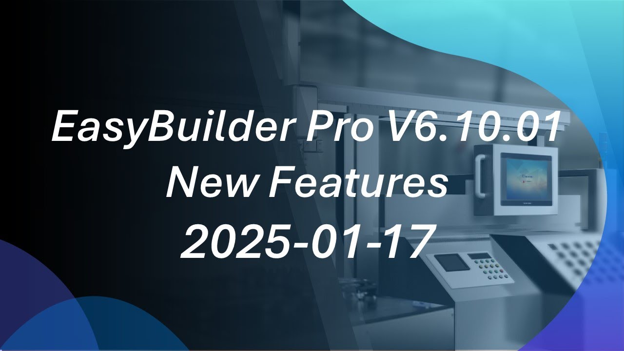 Weintek Webinar 2025-01-17: EasyBuilder Pro V6.10.1 New Features