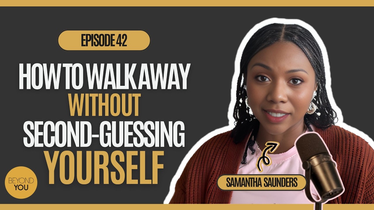 How to Walk Away Without Second-Guessing Yourself | EP 42