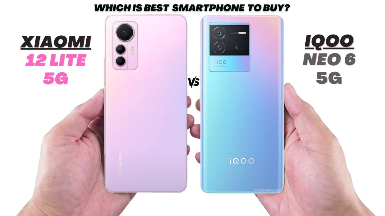 Xiaomi 12 Lite 5G Vs Iqoo Neo 6 5G