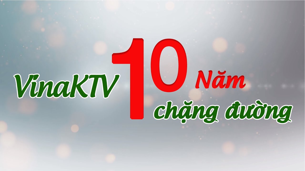 Kỉ Niệm 10 Năm Th&agrave;nh Lập VinaKTV