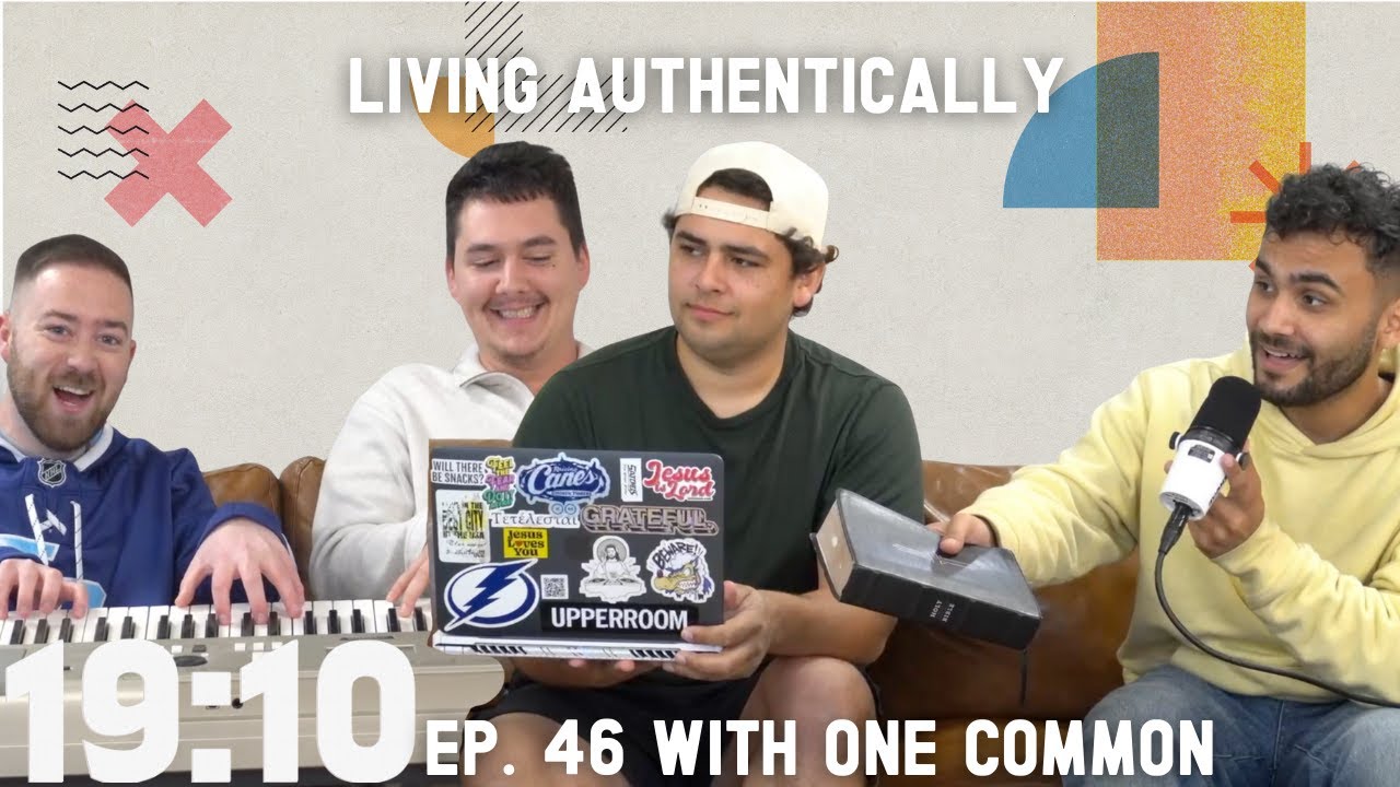 Living Authentically - Ep. 46 with One Common @onecommonmusic | 19:10 Podcast