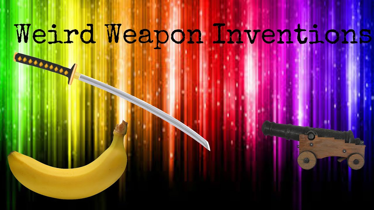 7 Weird Weapon Inventions