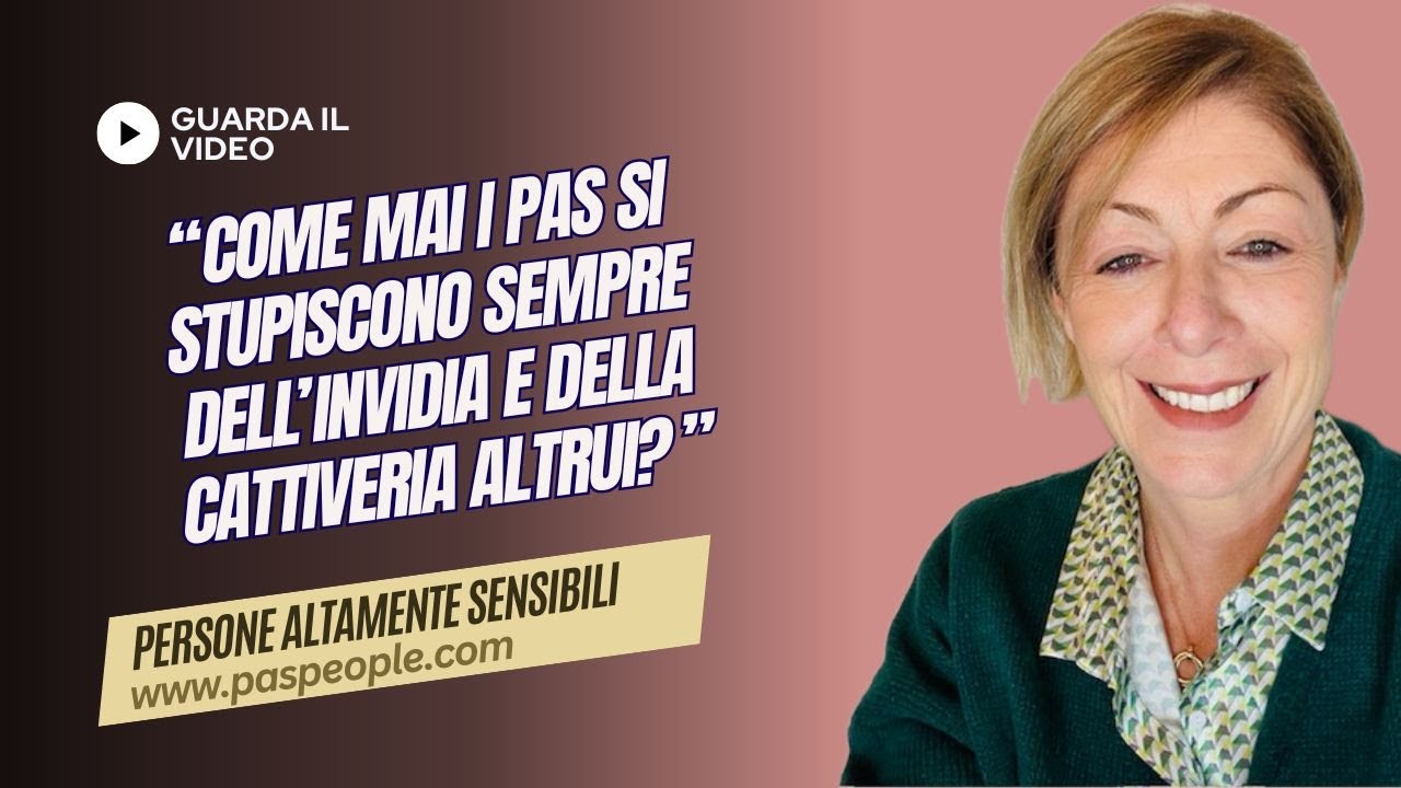 Come mai noi Pas ci stupiamo sempre dell'invidia e della cattiveria altrui?