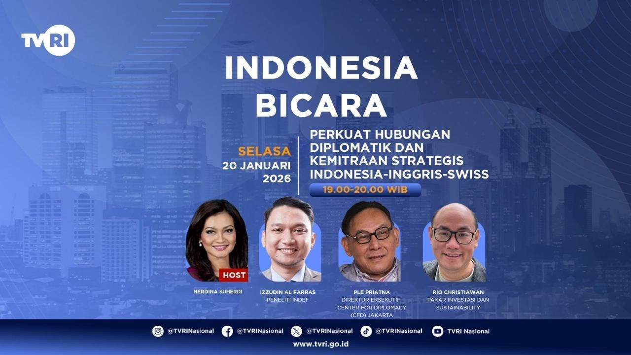 INDONESIA BICARA | PERKUAT HUBUNGAN DIPLOMATIK & KEMITRAAN STRATEGIS INDONESIA- INGGIRS - SWISS