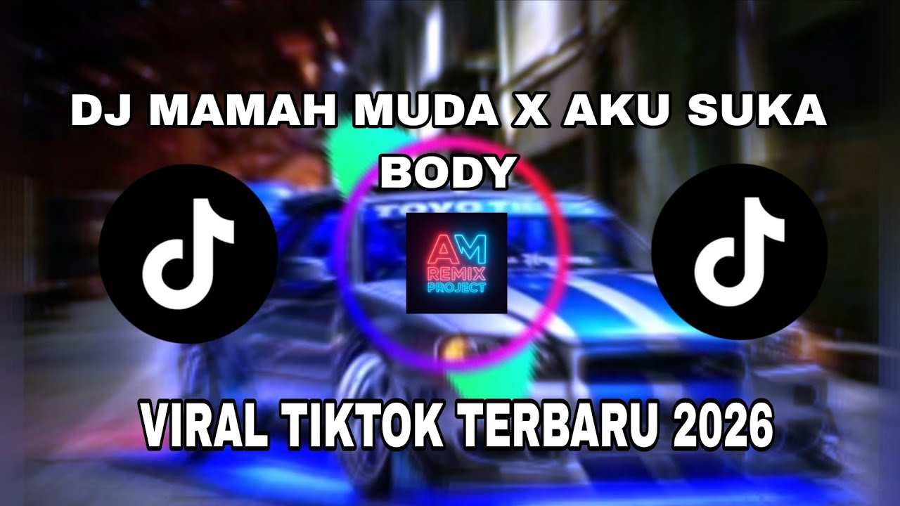 DJ MAMAH MUDA X AKU SUKA BODY | VIRAL TIKTOK 2026 | BIKIN CANDU