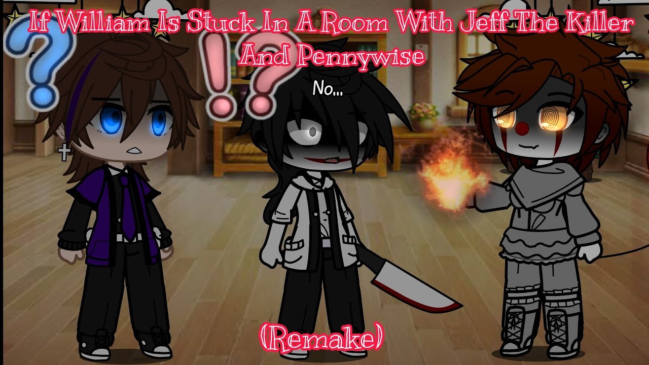If William Is Stuck In A Room With Jeff The Killer And Pennywise || Remake || Part 1 || GachaPuppies