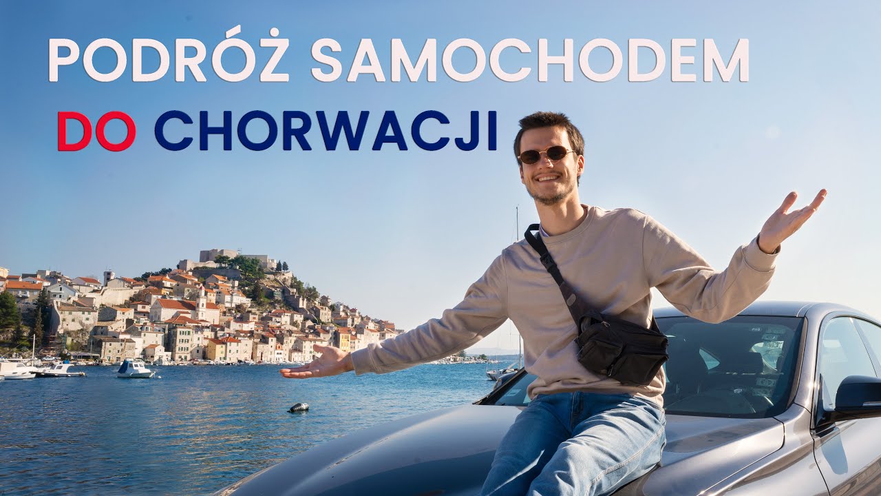 PODR&Oacute;Ż SAMOCHODEM DO CHORWACJI - PORADY I WSKAZ&Oacute;WKI