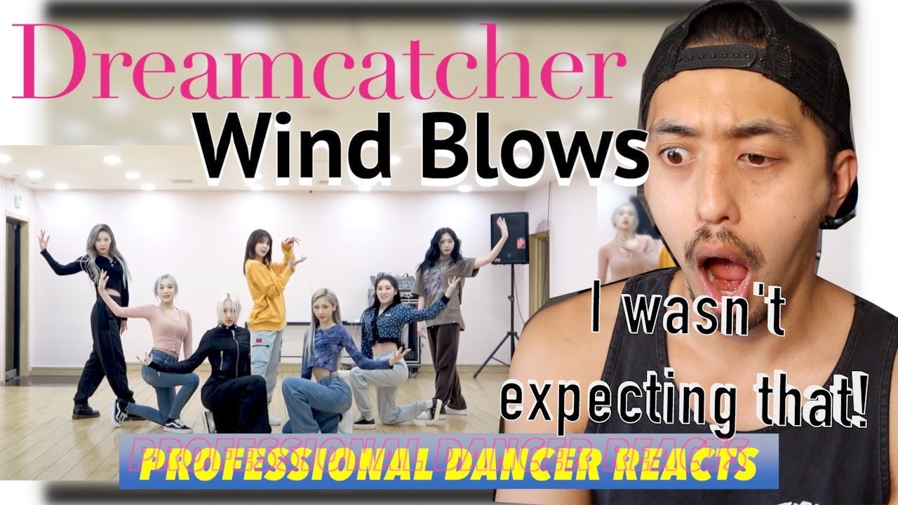 Professional Dancer Reacts to Dreamcatcher(드림캐쳐) '바람아 (Wind Blows)' Dance Video (연습실 ver.)