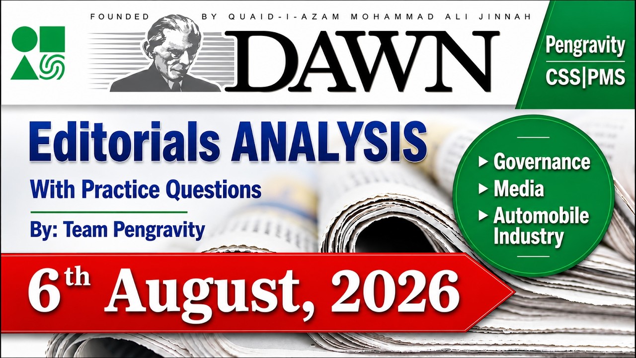 DAWN Editorial Analysis | 6th August 2026 | CSS 2027 | PMS Preparation | Current Affairs |Pengravity