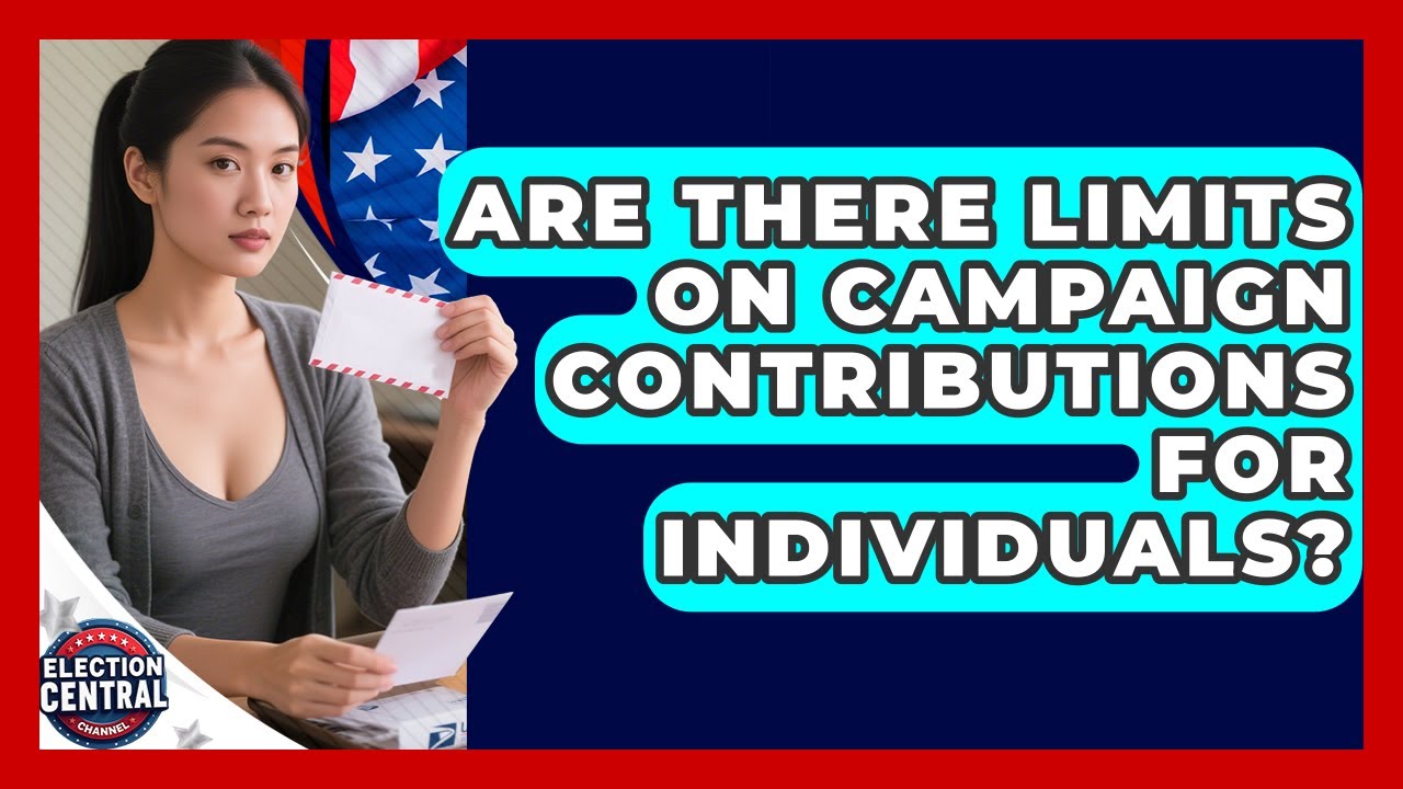 Are There Limits On Campaign Contributions For Individuals? - Election Central Channel