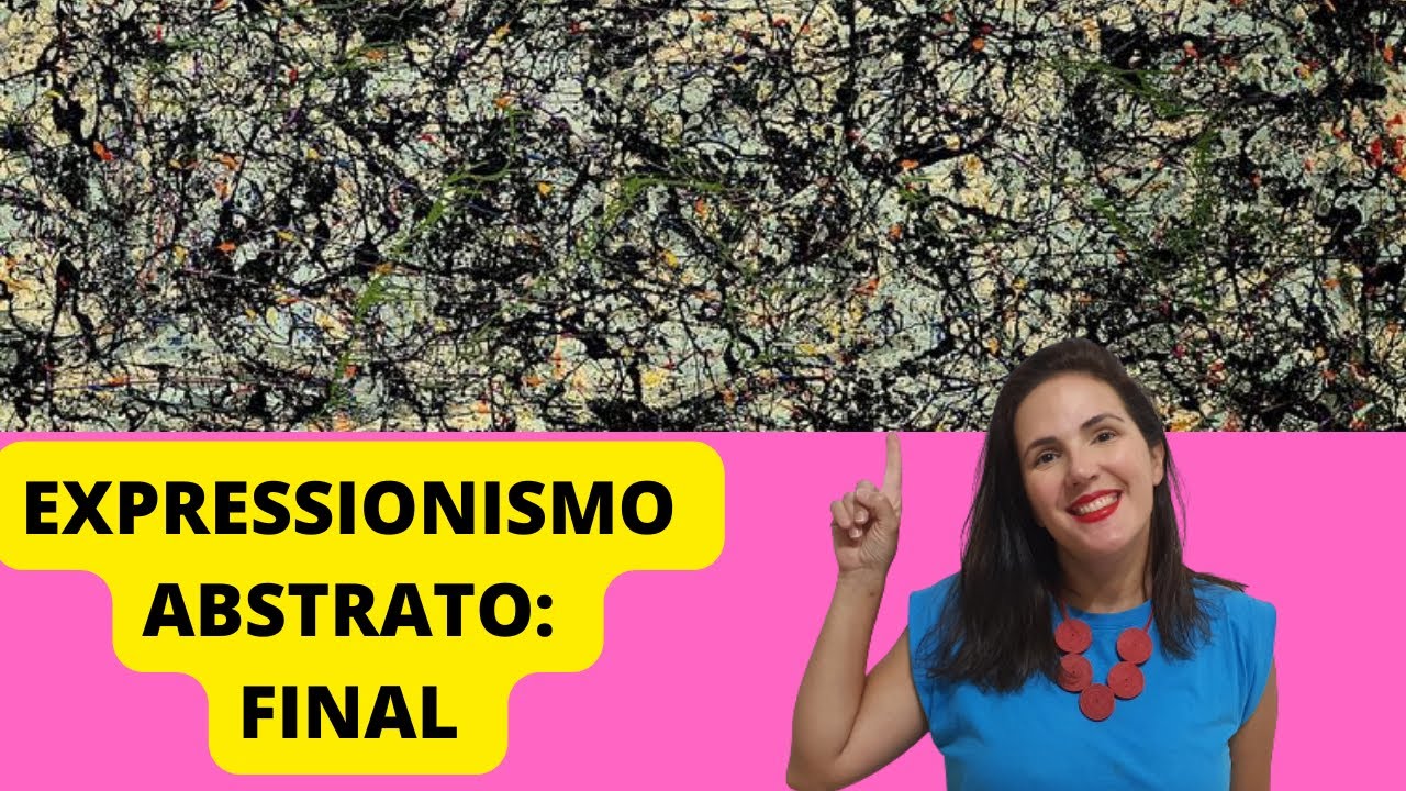Entendendo o Expressionismo Abstrato: Final
