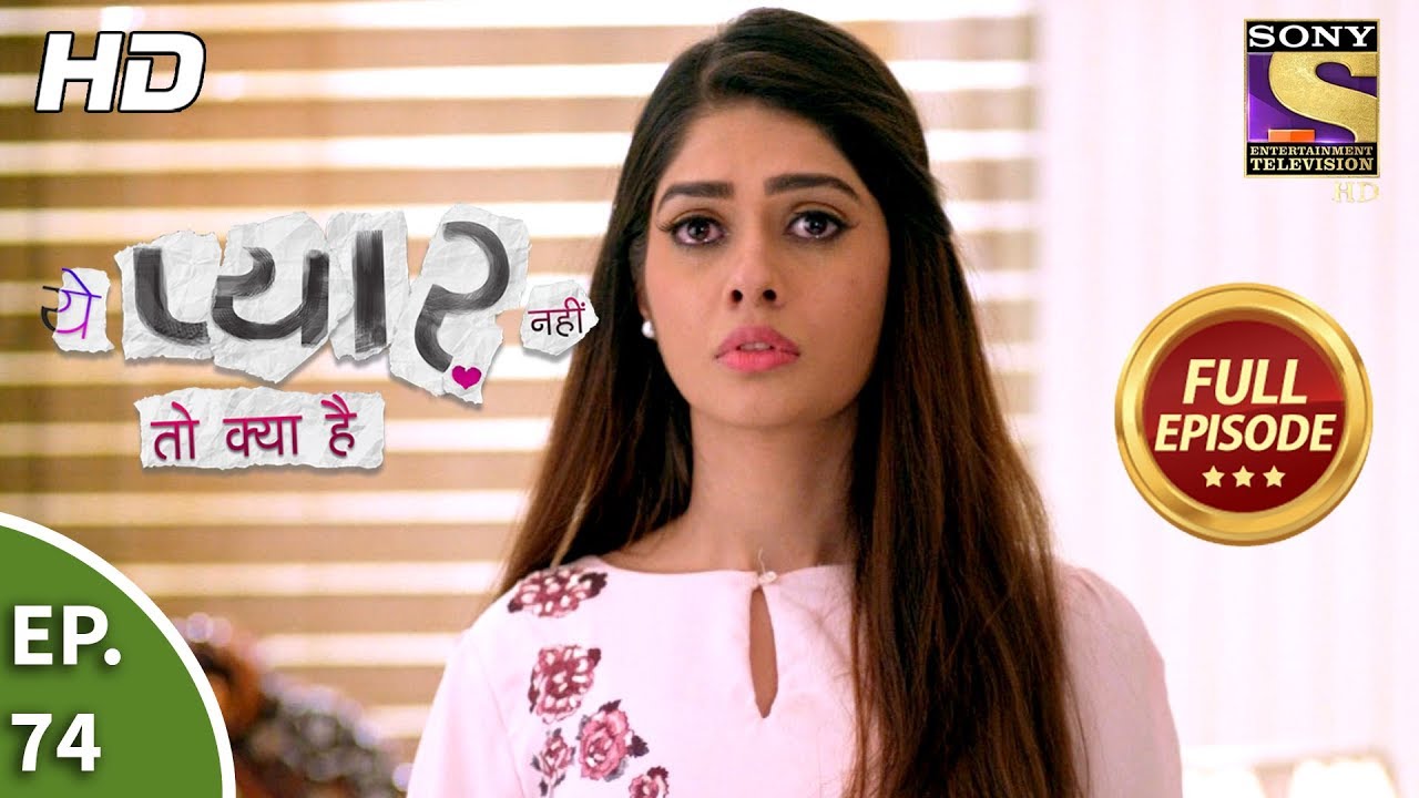Yeh Pyaar Nahi Toh Kya Hai - Ep 74 - Full Episode - 28th June, 2018