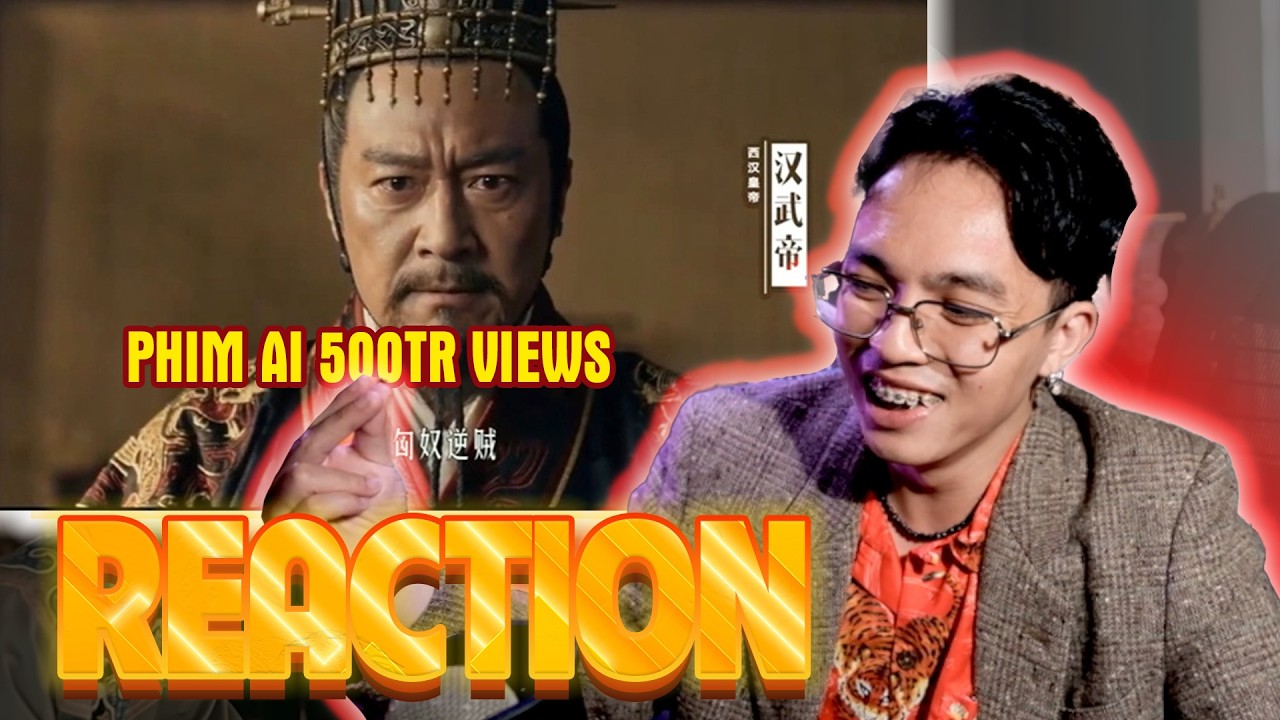 REACTION PHIM AI Hoắc Khứ Bệnh 500 triệu views Ông tek