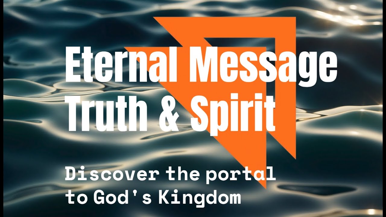 The Eternal Message | Discover the Portal to God's Kingdom | The true teachings of Jesus Christ