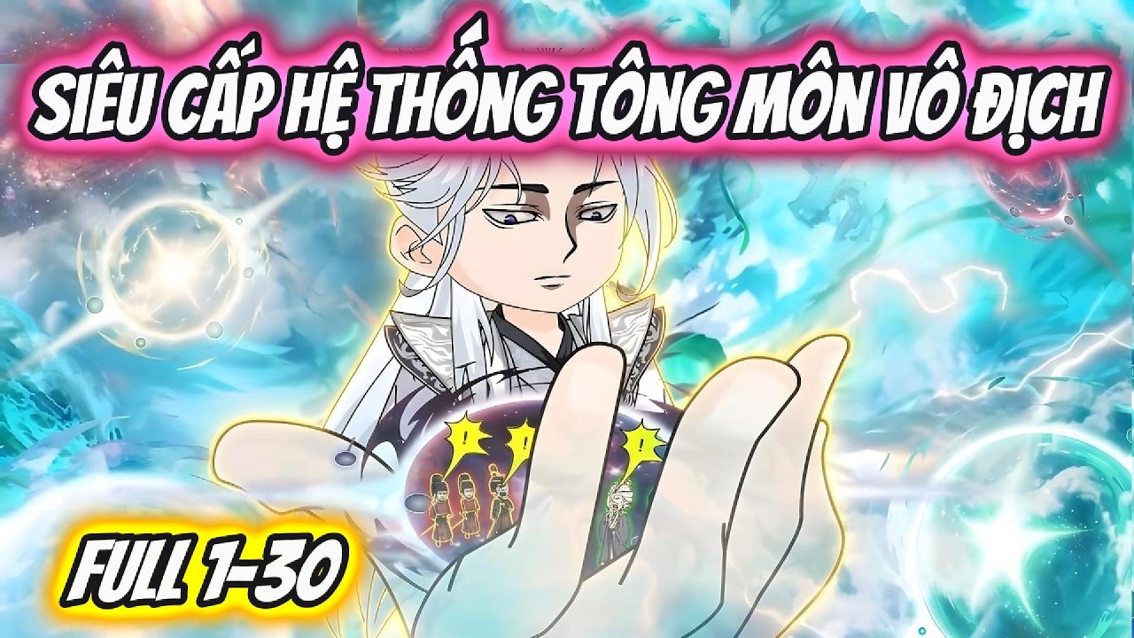 Siêu Cấp Hệ Thống Tông Môn Vô Địch Full 1-30 | Xỉn VietSub