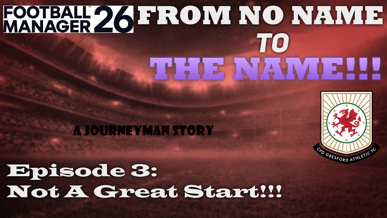 FM 26| From No Name to The Name| EP 3 Not A Great Start