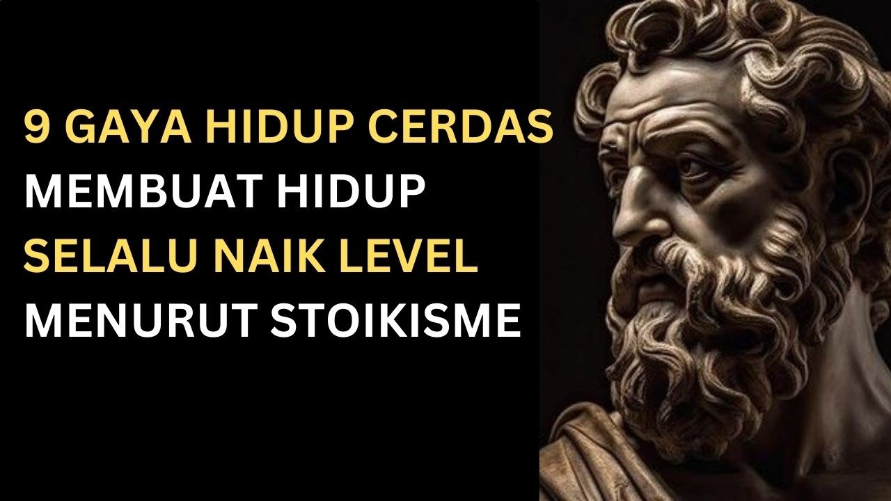 9 Gaya Hidup Orang Cerdas yang Membuat Hidupnya Selalu Naik Level | Filsafat Stoikisme | Stoikisme88