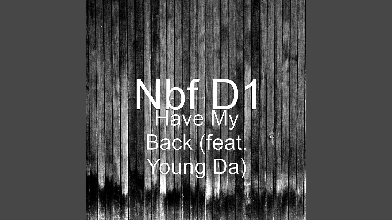 Have My Back (feat. Young Da)