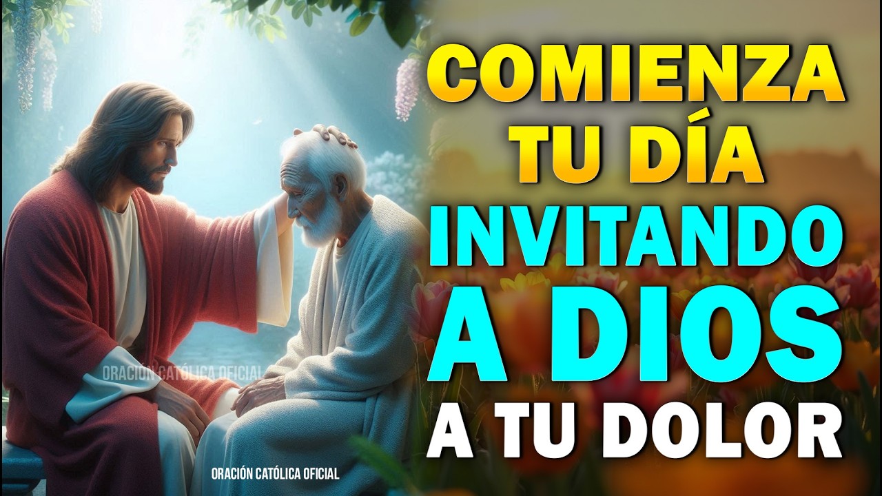 Comienza tu Día Invitando a Dios a tu Dolor | Oración de la Mañana por Fuerza en Tiempos Difíciles