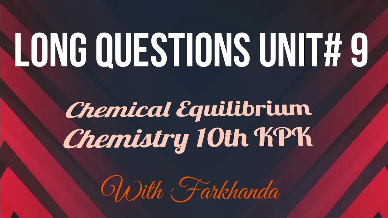 Exercise long questions chapter 9 chemical equilibrium chemistry class 10th KPK