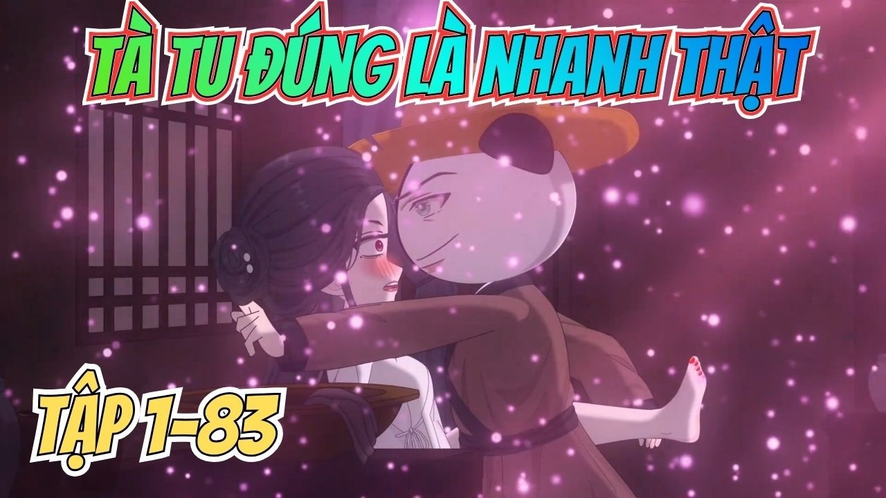 Tập 1-83 | TÀ TU ĐÚNG LÀ NHANH THẬT | Xuân tiêu nhất khắc trị thiên kim