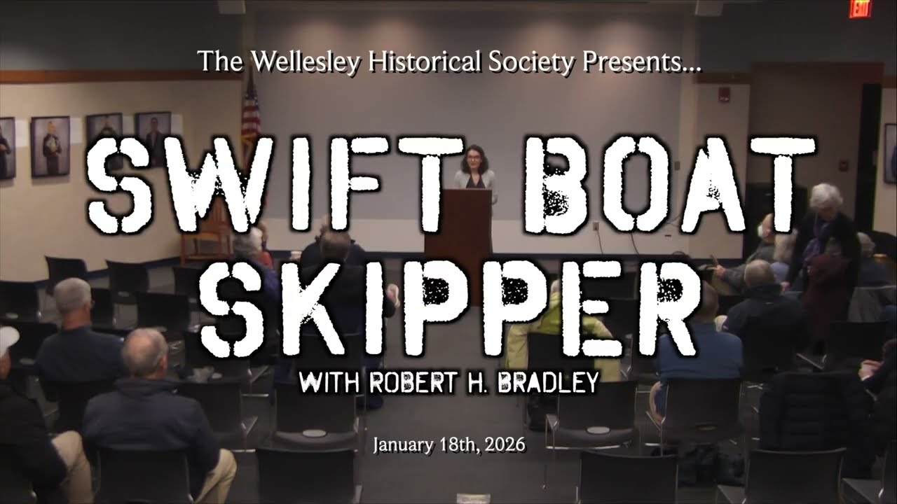 Wellesley Historical Society Speaker Series: Swift Boat Skipper with Robert H. Bradley