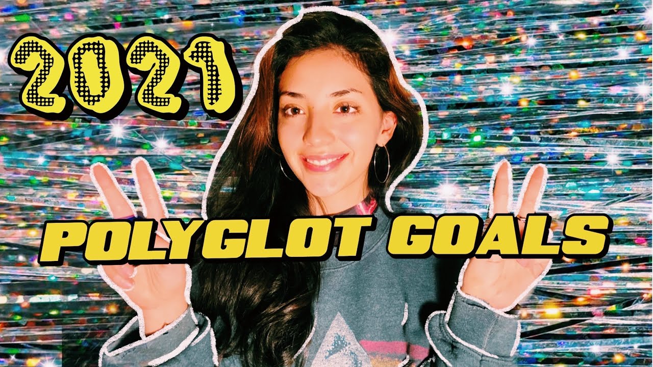 Polyglot Goals 2021🤔 How to balance wanting to learn 100 languages and mastering the ones you know 🌟
