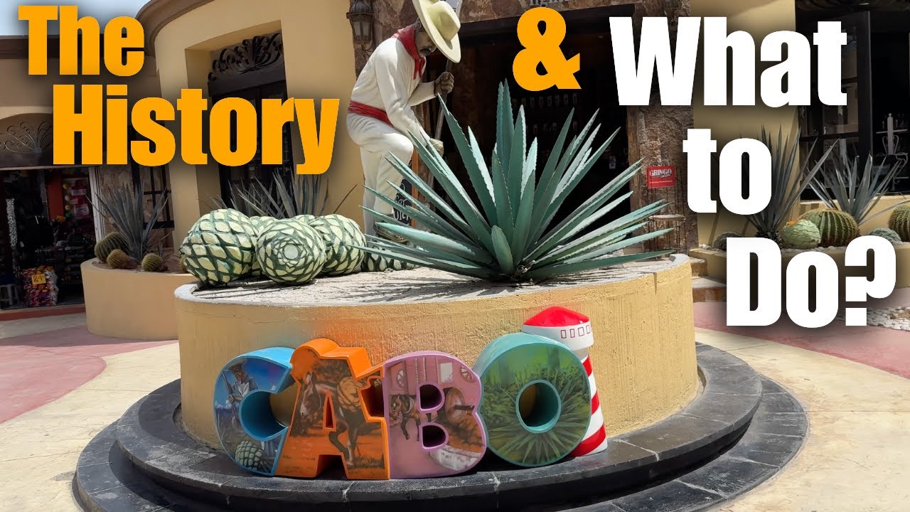 The History & What to See & Do in Cabo San Lucas?