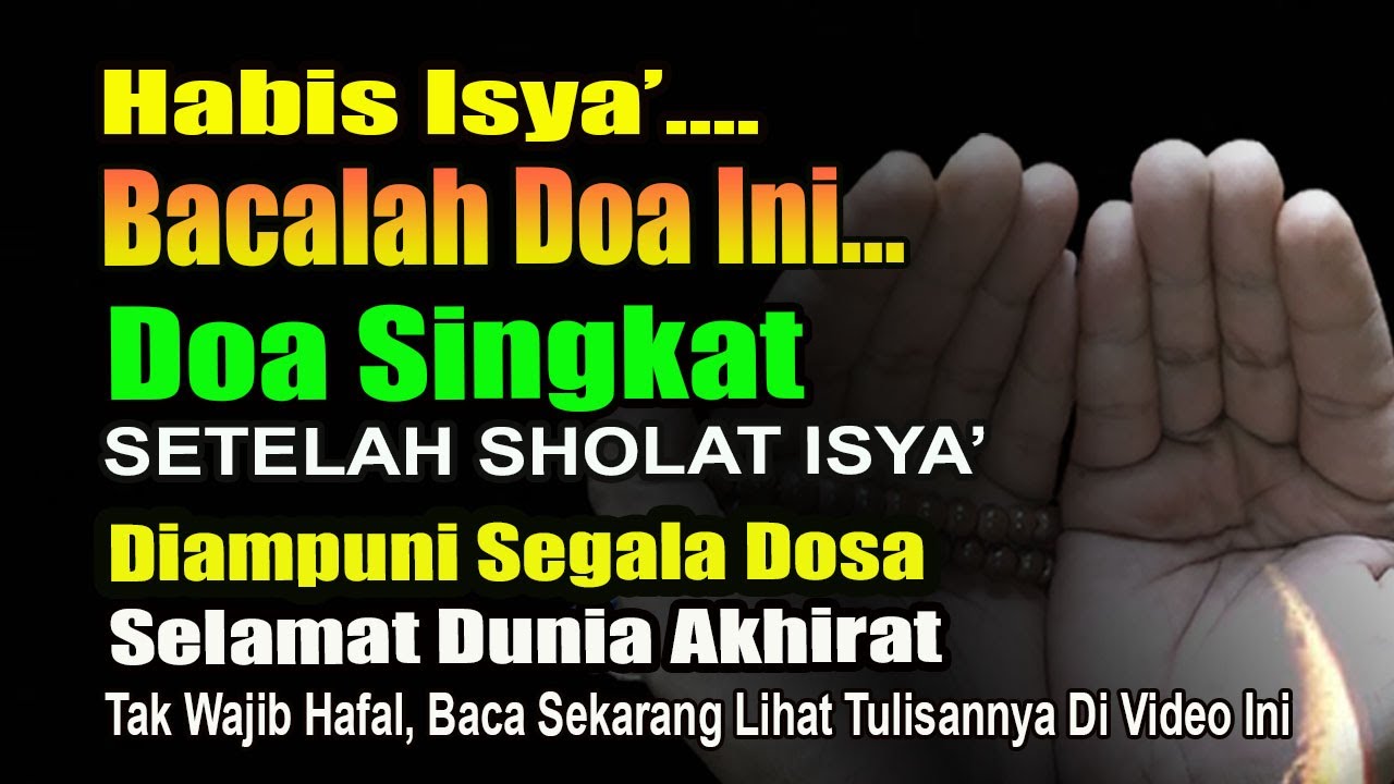 HABIS ISYA' BACA DOA INI - DOA SETELAH SHOLAT ISYA FULL LATIN – DIBACA PELAN PELAN - DUA AFTER SALAH