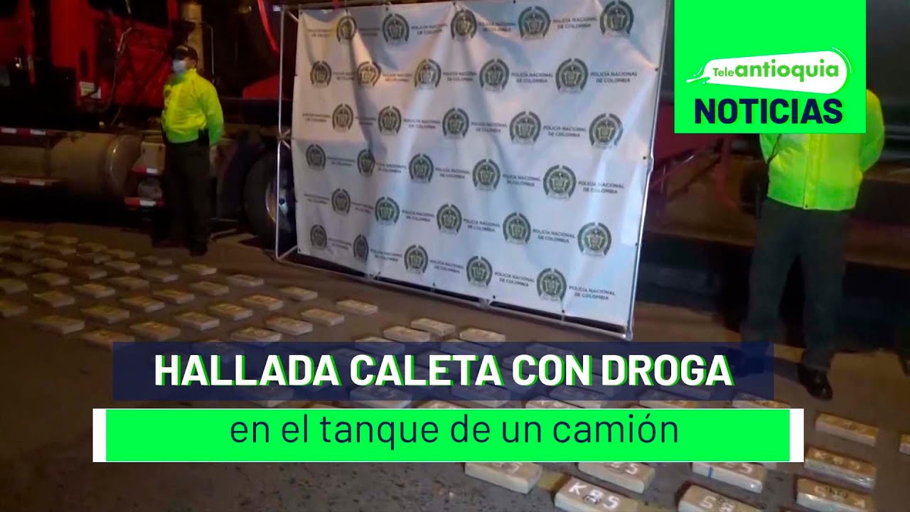 Hallada caleta con droga en el tanque de un camión - Teleantioquia Noticias