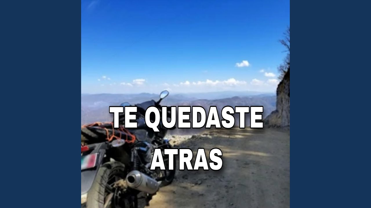 TE QUEDASTE ATRAS
