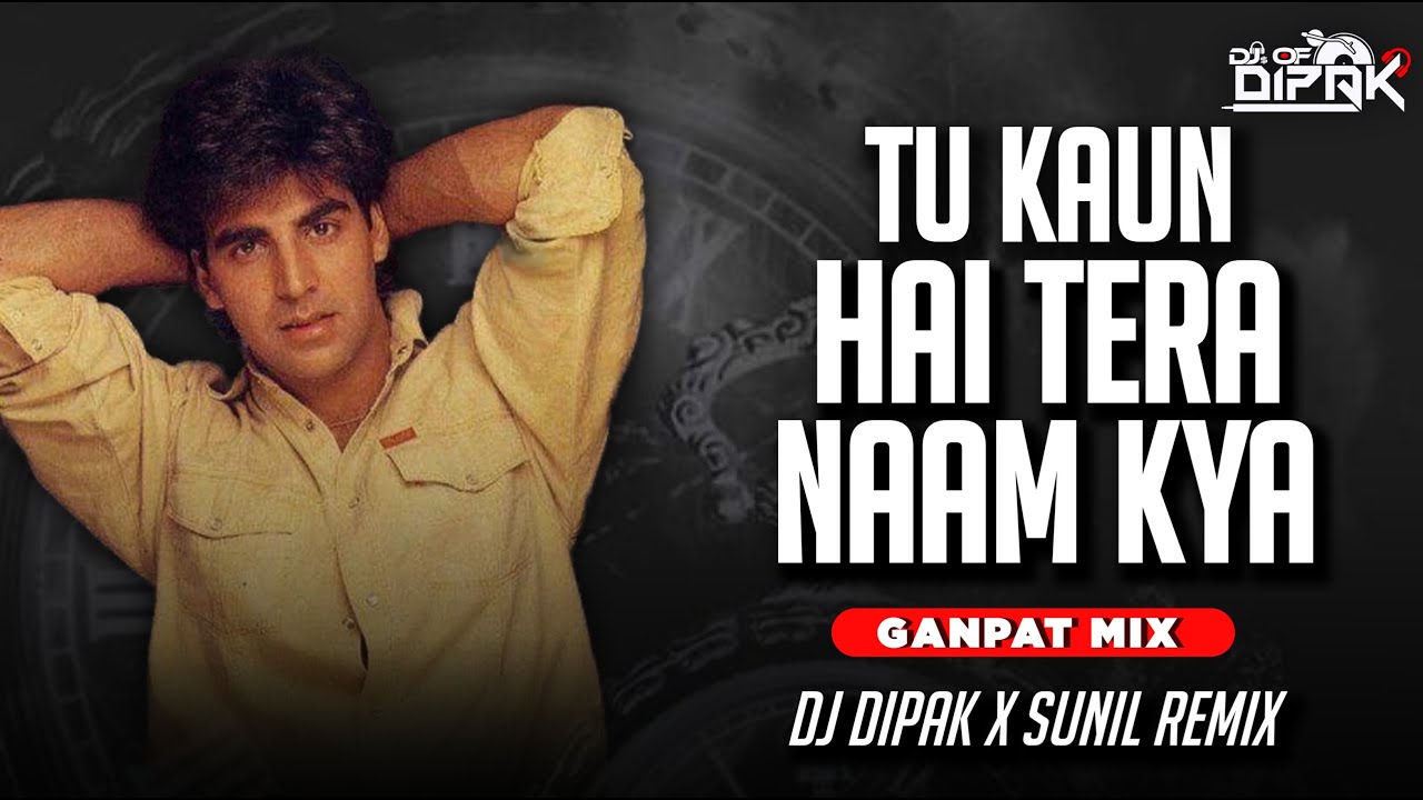 Tu Kaun Hai Tera Naam Kya | Ham Hain Sidhe Sade Akshay | Dj Dipak X Sunil Remix 🎧