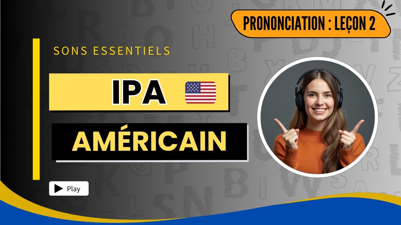 Anglais – Prononciation | Leçon 2 : L’IPA américain pour débutants francophones